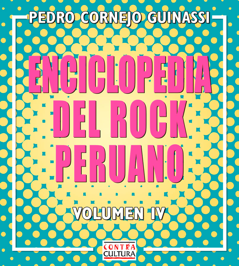 Feria del Libro Ricardo Palma: Enciclopedia del Rock Peruano Volumen IV